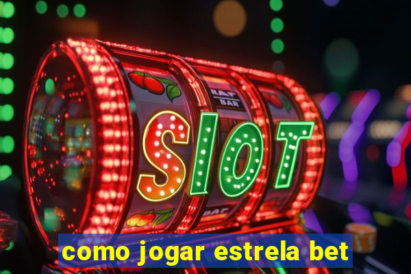 como jogar estrela bet