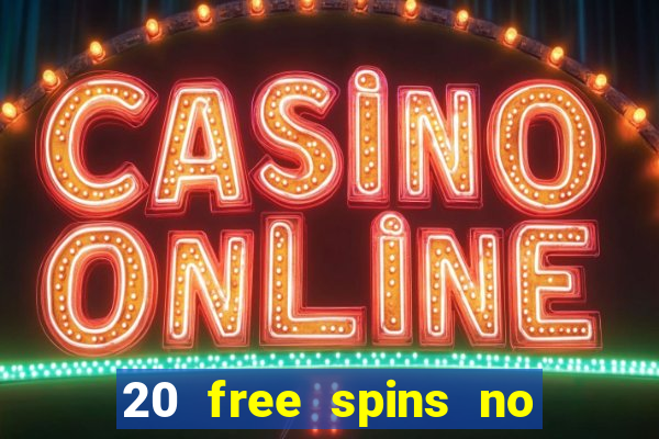 20 free spins no deposit casino