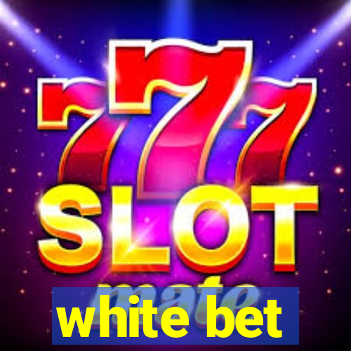 white bet