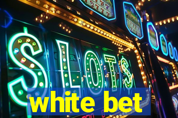 white bet