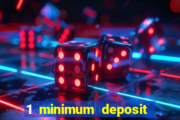 1 minimum deposit mobile casino