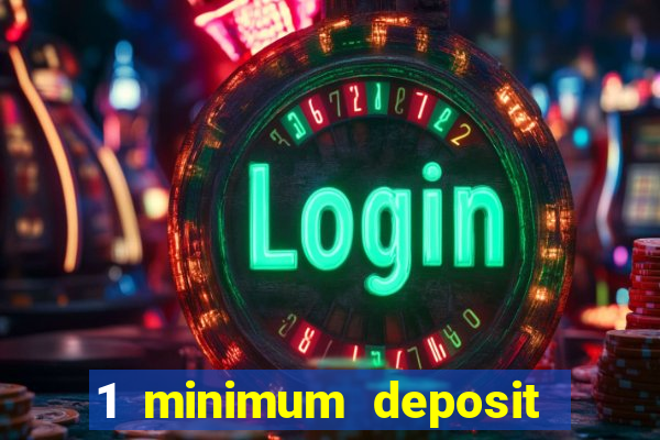 1 minimum deposit mobile casino