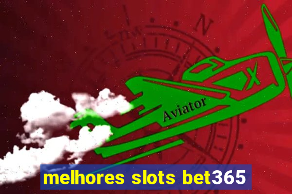 melhores slots bet365