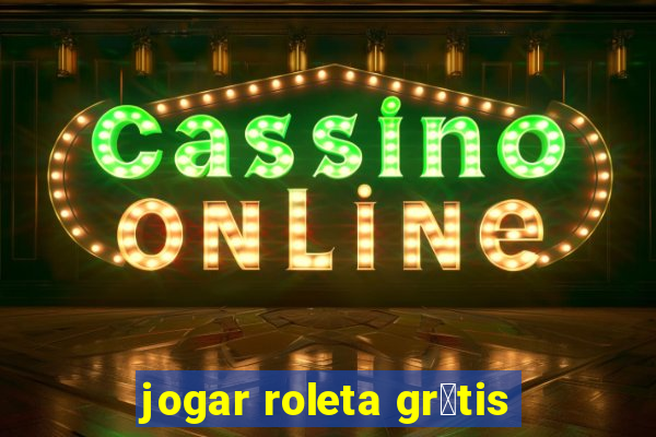 jogar roleta gr谩tis