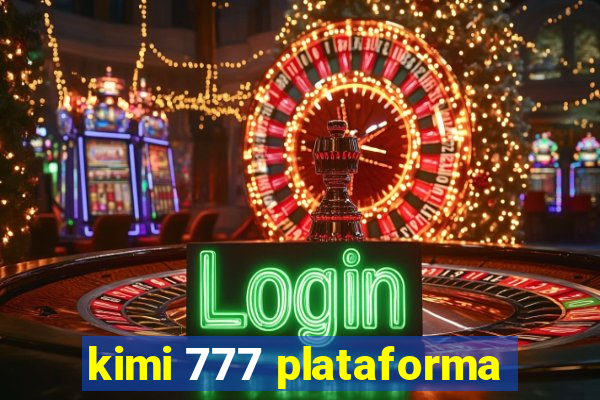 kimi 777 plataforma