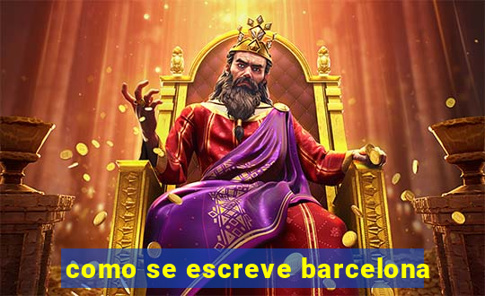 como se escreve barcelona