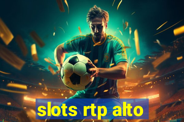 slots rtp alto