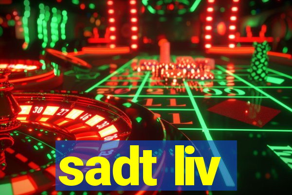 sadt liv