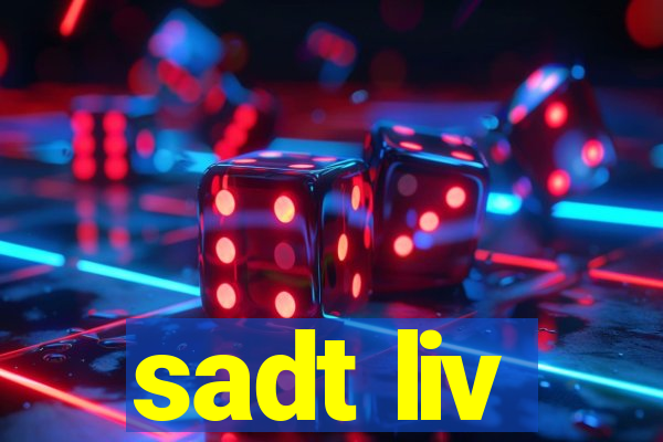 sadt liv