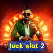 luck slot 2