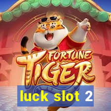 luck slot 2