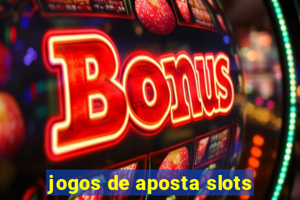 jogos de aposta slots