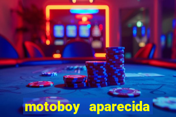 motoboy aparecida de goiania