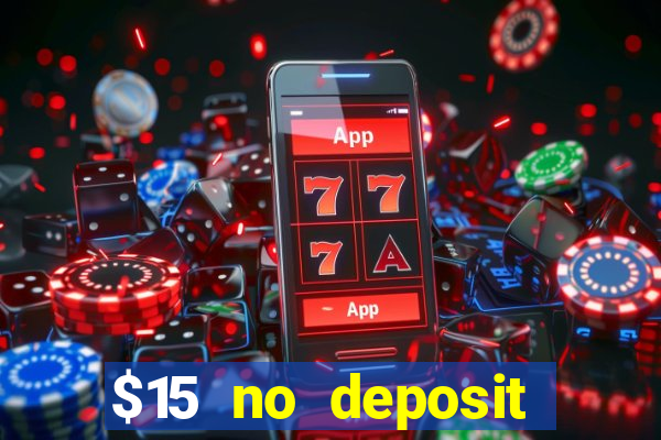 $15 no deposit bonus casino max