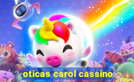 oticas carol cassino