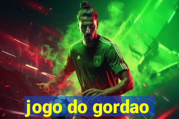 jogo do gordao