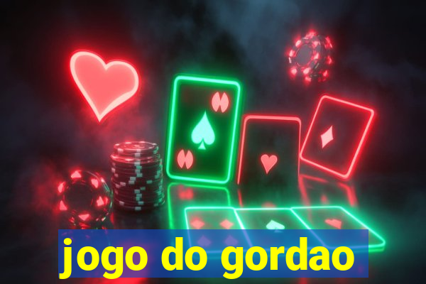 jogo do gordao