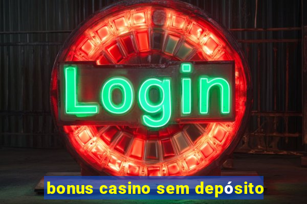 bonus casino sem depósito