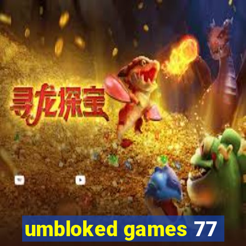 umbloked games 77