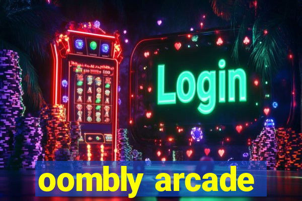 oombly arcade