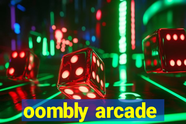 oombly arcade