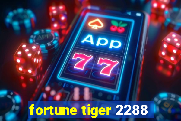 fortune tiger 2288