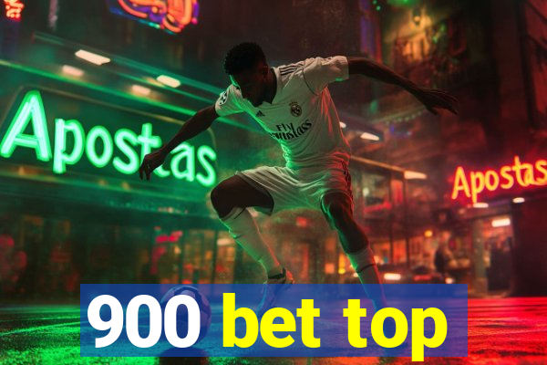 900 bet top