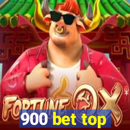 900 bet top