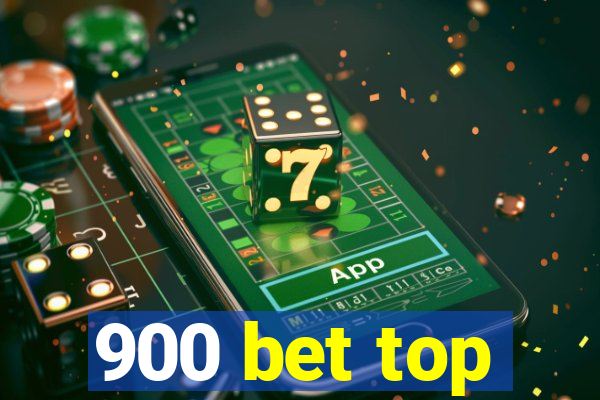 900 bet top