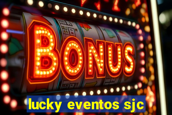 lucky eventos sjc