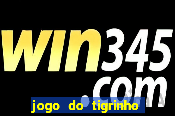 jogo do tigrinho 777 é confiável