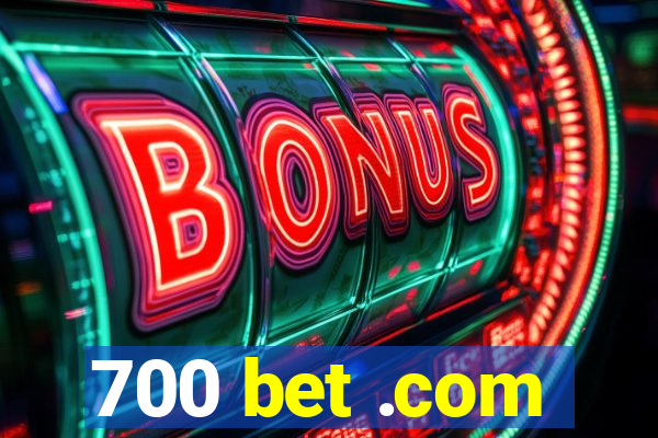 700 bet .com