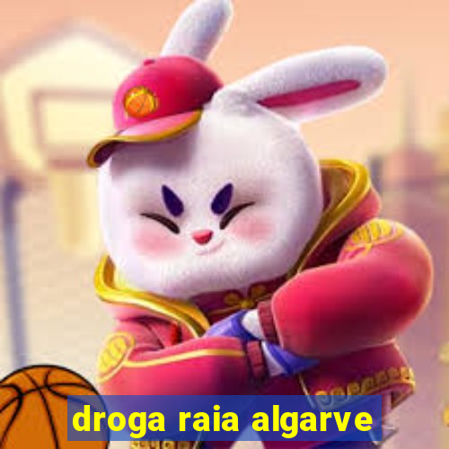 droga raia algarve