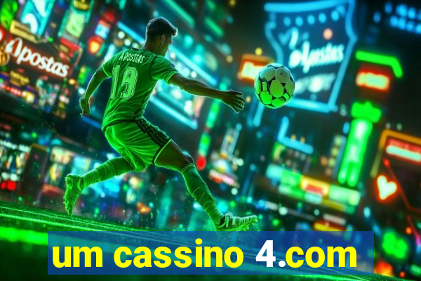 um cassino 4.com