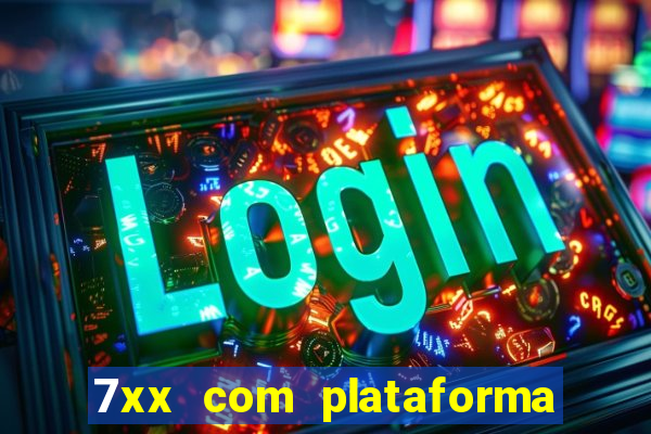 7xx com plataforma de jogos