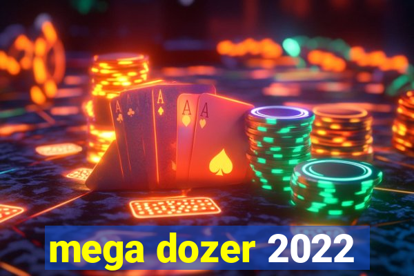 mega dozer 2022