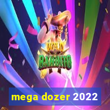 mega dozer 2022