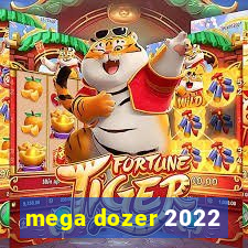 mega dozer 2022