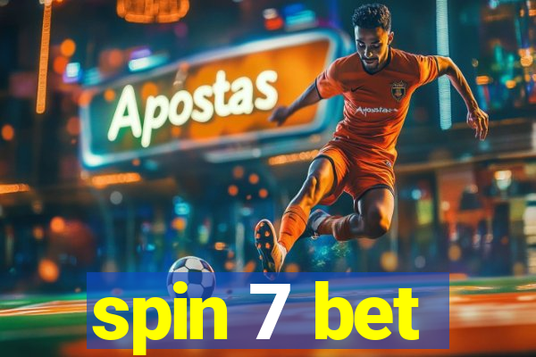 spin 7 bet