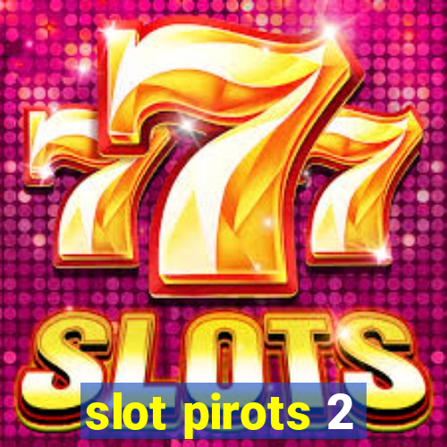 slot pirots 2