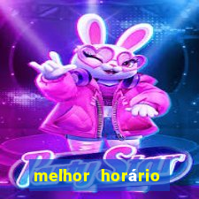 melhor horário fortune tiger