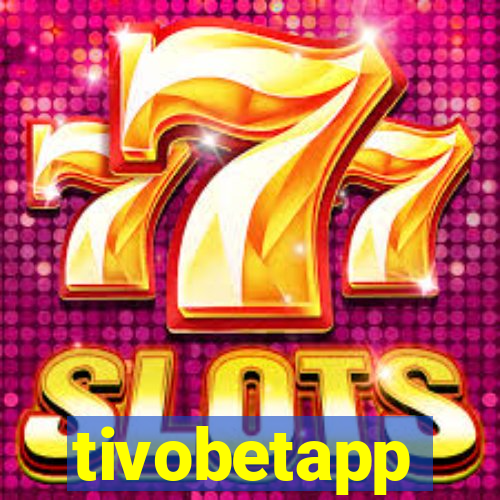 tivobetapp