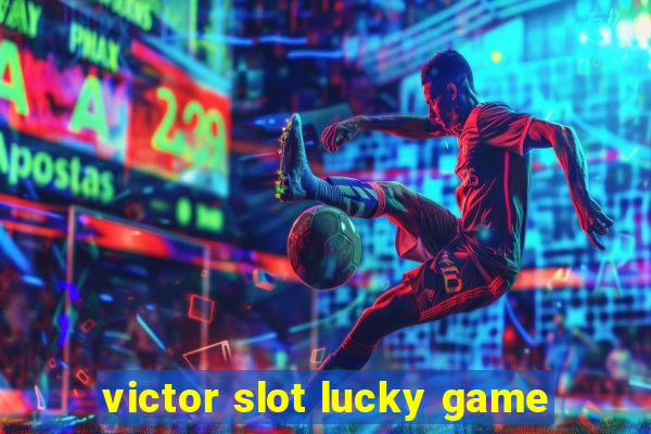 victor slot lucky game