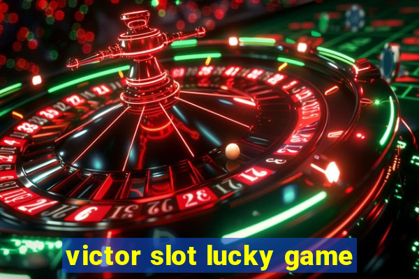 victor slot lucky game