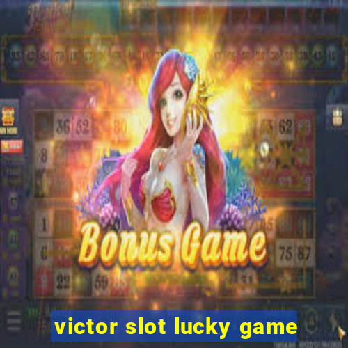 victor slot lucky game