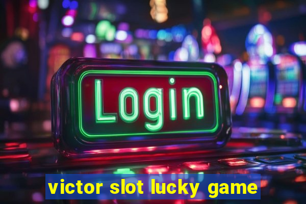 victor slot lucky game