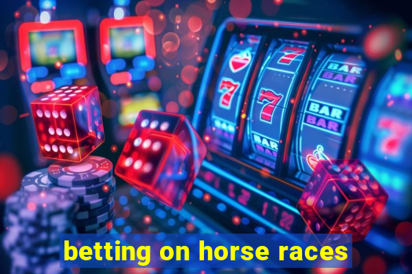 betting on horse races