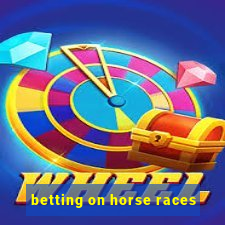 betting on horse races