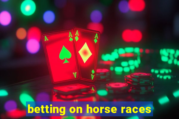 betting on horse races