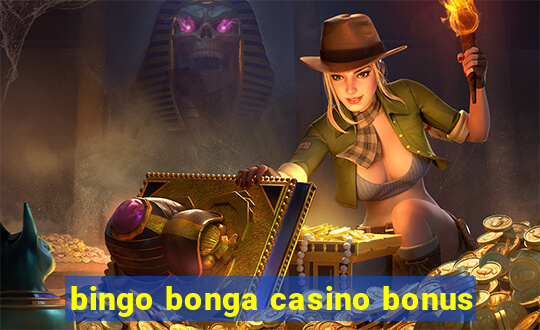 bingo bonga casino bonus